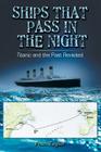 Ships That Pass in the Night: Titanic and the Past Revisited Cover Image