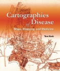 Cartographies of Disease: Maps, Mapping, and Medicine Cover Image