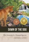 Dawn of the Dog: The Genesis of a Natural Species By Janice Anne Koler-Matznick, Karen Adair (Designed by), Alan Whittbecker (Editor) Cover Image