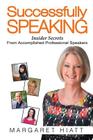 Successfully Speaking: Insider Secrets From Accomplished Professional Speakers Cover Image