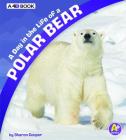 A Day in the Life of a Polar Bear: A 4D Book By Sharon Katz Cooper Cover Image