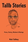 Tallb Stories: Prose, Poetry, Wisdom & Musings Cover Image