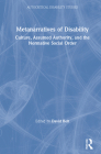 Metanarratives of Disability: Culture, Assumed Authority, and the Normative Social Order By David Bolt Cover Image