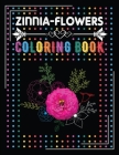 Zinnia Flower Coloring Book: Coloring Book for Kids Zinnia Flower. A Unique Funny Coloring Gift Book for Zinnia Flower Lovers. This Coloring Books Cover Image