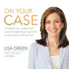 On Your Case: A Comprehensive, Compassionate (and Only Slightly Bossy) Legal Guide for Every Stage of a Woman's Life Cover Image