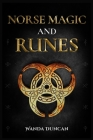 Norse Magic and Runes: The Ultimate Guide to Norse Paganism, Rituals, Symbols, and Divination for Absolute Beginners. Learn the Technique of Cover Image