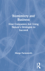 Biomimicry and Business: How Companies Are Using Nature's Strategies to Succeed By Margo Farnsworth Cover Image