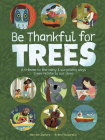 Be Thankful for Trees: A Tribute to the Many & Surprising Ways Trees Relate to Our Lives Cover Image
