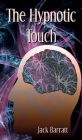 The Hypnotic Touch By Jack Barratt Cover Image