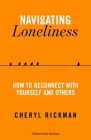 Navigating Loneliness: How to Connect with Yourself and Others (A Mental Health Handbook) By Cheryl Rickman Cover Image
