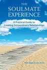 The Soulmate Experience: A Practical Guide to Creating Extraordinary Relationships By Mali Apple, Joe Dunn Cover Image