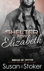 Shelter for Elizabeth (Badge of Honor: Texas Heroes #5) By Susan Stoker Cover Image