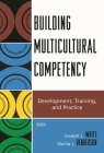 Building Multicultural Competency: Development, Training, and Practice By Joseph L. White (Editor), Sheila J. Henderson (Editor), Evelinn A. Borrayo (Contribution by) Cover Image