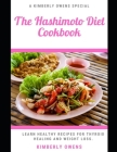 The Hashimoto Diet Cookbook: Learn Easy, Tasty and Healthy Recipes for Thyroid Healing and Weight Loss By Kimberly Owens Cover Image