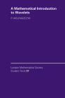A Mathematical Introduction to Wavelets (London Mathematical Society Student Texts #37) Cover Image