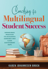 Coaching for Multilingual Students Success: Intentional Practices to Accelerate Learning and Close Achievement Gaps (Instructional Coaching That Fully Cover Image