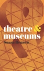 Theatre & Museums (Theatre and #29) By Susan Bennett Cover Image