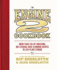The Engine 2 Cookbook: More than 130 Lip-Smacking, Rib-Sticking, Body-Slimming Recipes to Live Plant-Strong Cover Image
