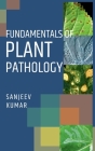 Fundamentals Of Plant Pathology By Sanjeev Kumar Cover Image