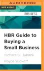 HBR Guide to Buying a Small Business: Think Big, Buy Small, Own Your Own Company (HBR Guides) By Richard S. Ruback, Royce Yudkoff, Brian Holsopple (Read by) Cover Image