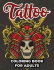 Tattoo Coloring Book For Adults: Tattoo Adult Coloring Workbook Stress Relieving Designs For Teens And Adults By Kpublishing Cover Image