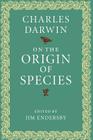 On the Origin of Species By Charles Darwin, Jim Endersby (Editor) Cover Image