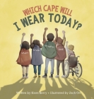 Which Cape Will I Wear Today?: Building Self-Esteem Through Positive Self-Talk Cover Image