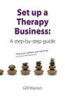 Set Up a Therapy Business: A Step-By-Step Guide By Gill Warren Cover Image