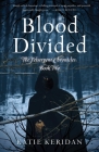 Blood Divided: The Felserpent Chronicles: Book Two By Katie Keridan Cover Image