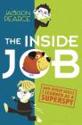 The Inside Job: (And Other Skills I Learned as a Superspy) By Jackson Pearce Cover Image