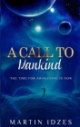 A call to mankind: The time for awakening is now By Martin Idzes Cover Image