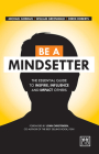 Be a Mindsetter: The Essential Guide to Inspire, Influence and Impact Others Cover Image