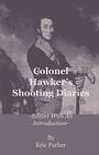 Colonel Hawker's Shooting Diaries - Edited with an Introduction By Eric Parker Cover Image