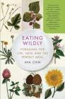 Eating Wildly: Foraging for Life, Love and the Perfect Meal Cover Image