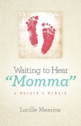 Waiting to Hear Momma: A Mother's Memoir By Lucille Messina Cover Image