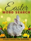 Easter Word Search Puzzle Book for Seniors: Relaxing and Spring Activity Game for Adult Creative Gift for People with Dementia Alzheimer Patients and By Justina Lee Cover Image