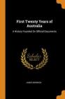 First Twenty Years of Australia: A History Founded on Official Documents By James Bonwick Cover Image
