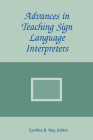 Advances in Teaching Sign Language Interpreters (The Interpreter Education Series #2) By Cynthia B. Roy (Editor) Cover Image