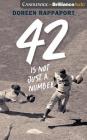 42 Is Not Just a Number: The Odyssey of Jackie Robinson, American Hero By Doreen Rappaport, JD Jackson (Read by), Doreen Rappaport (Read by) Cover Image