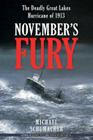 November's Fury: The Deadly Great Lakes Hurricane of 1913 By Michael Schumacher Cover Image