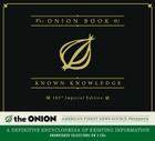 The Onion Book of Known Knowledge: A Definitive Encyclopaedia Of Existing Information By The Onion, June Bunt (Read by), Avery Sanford (Read by) Cover Image