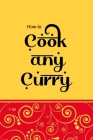 How To Cook Any Curry By T. Ali Cover Image