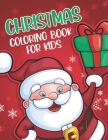 Christmas Coloring Book for Kids: 60 Coloring Pages for Children - Color Santa Claus, Reindeers, Snow Man and More! - Best Christmas Gift for Kids Cover Image