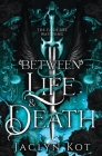 Between Life and Death By Jaclyn Kot Cover Image