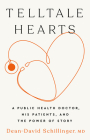 Telltale Hearts: A Public Health Doctor, His Patients, and the Power of Story By Dean-David Schillinger Cover Image