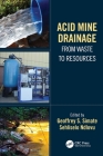 Acid Mine Drainage: From Waste to Resources By Geoffrey S. Simate (Editor), Sehliselo Ndlovu (Editor) Cover Image