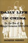 Daily Life in China on the Eve of the Mongol Invasion, 1250-1276 Cover Image
