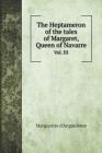 The Heptameron of the tales of Margaret, Queen of Navarre: Vol. III Cover Image