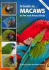 A Guide to Macaws as Pet and Aviary Birds: Revised Edition Cover Image