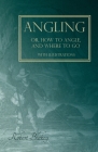 Angling or, How to Angle, and Where to go - With Illustrations Cover Image